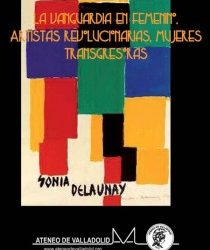 La vanguardia en femenino, artistas revolucionarias, mujeres transgresoras